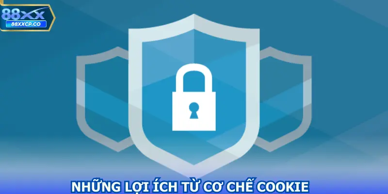 Những lợi ích từ cơ chế cookie
